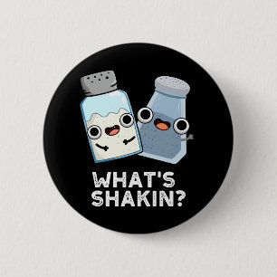 What's Shakin Salt And Pepper Shaker Pun Dark BG Button