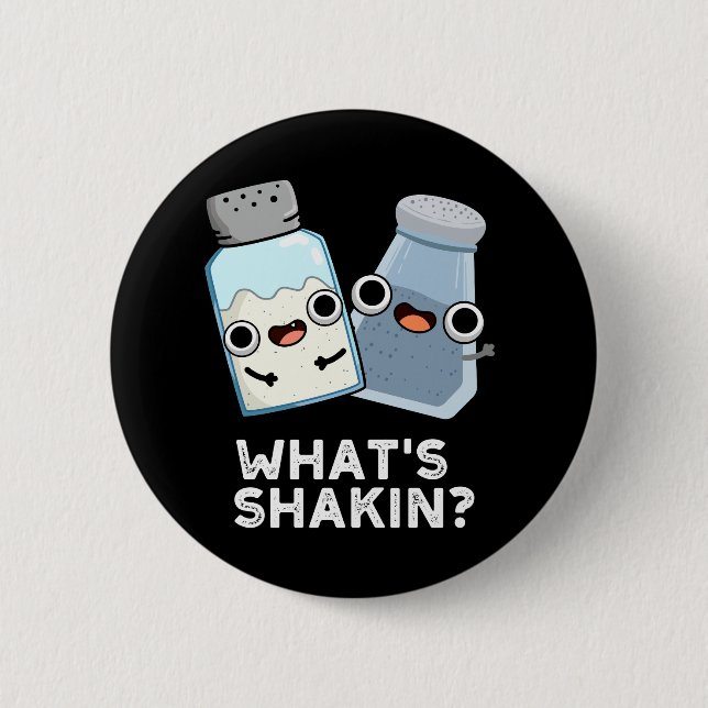 What's Shakin Salt And Pepper Shaker Pun Dark BG Button (Front)