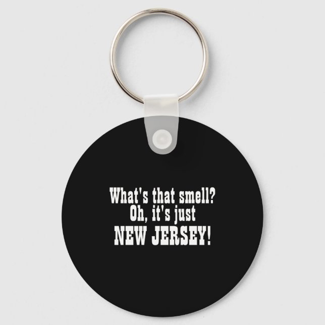 Whats That Smell Oh Its Just New Jersey _1  Keychain (Front)