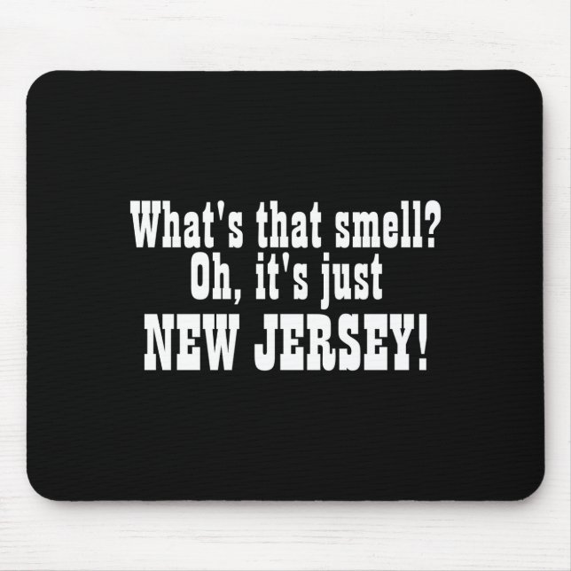 Whats That Smell Oh Its Just New Jersey _1  Mouse Pad (Front)