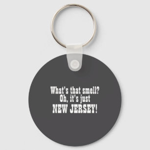 Whats That Smell Oh Its Just New Jersey  Keychain