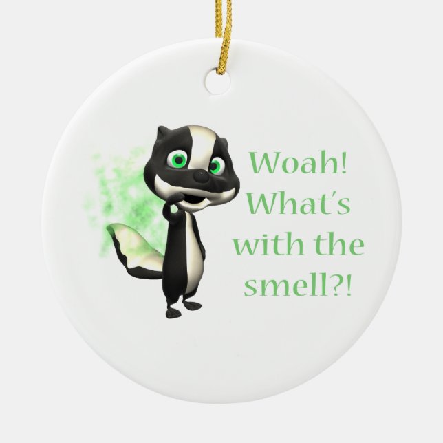 Whats That Smell Skunk Ceramic Ornament (Front)