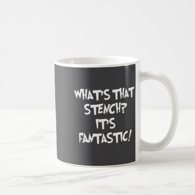 What's That Stench It's Fantastic! Funny Stinky Qu Coffee Mug (Right)