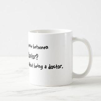 What's the difference between, God, & a doctor?... Coffee Mug