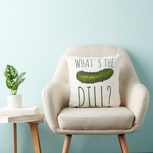 Whats the Dill Deal Funny Green Kosher Pickle  Throw Pillow