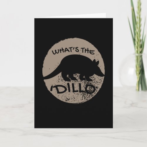Whats The Dillo Armadillo Card