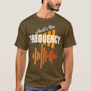 Whats The Frequency Ham Radio Operator Funny T-Shirt