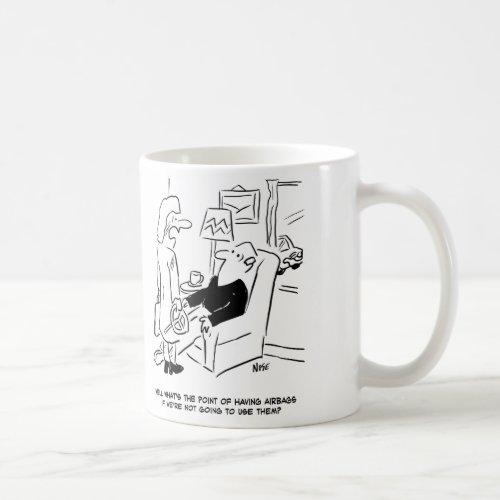 Whats the point of airbags asks the wife coffee mug