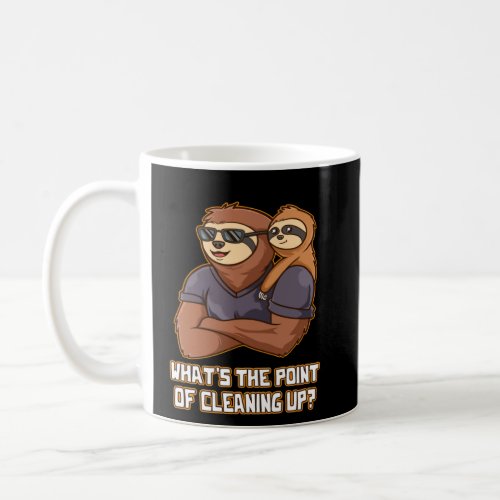 Whats the Point of Cleaning Up  Dad Humor Daddy Jo Coffee Mug