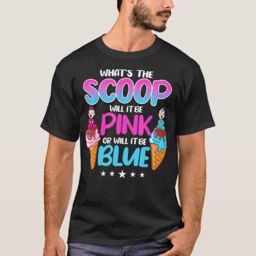 Whats The Scoop Ice Cream Pink Blue Pregnancy Gen T_Shirt