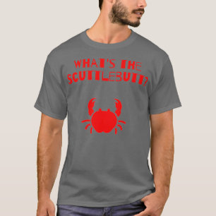 Whats the Scuttlebutt T-Shirt
