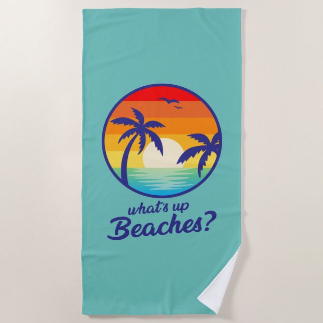 Whats up beaches , funny cool beach  beach towel (Front)