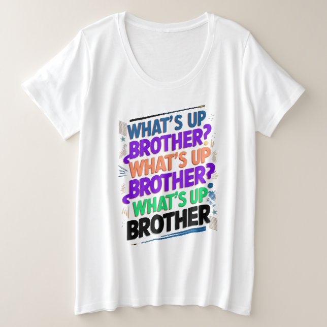 what's up brother (E) Plus Size T-Shirt (Design Front)