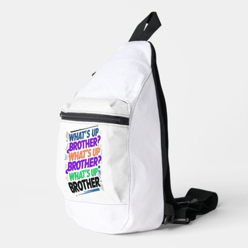 whats up brother E Sling Bag