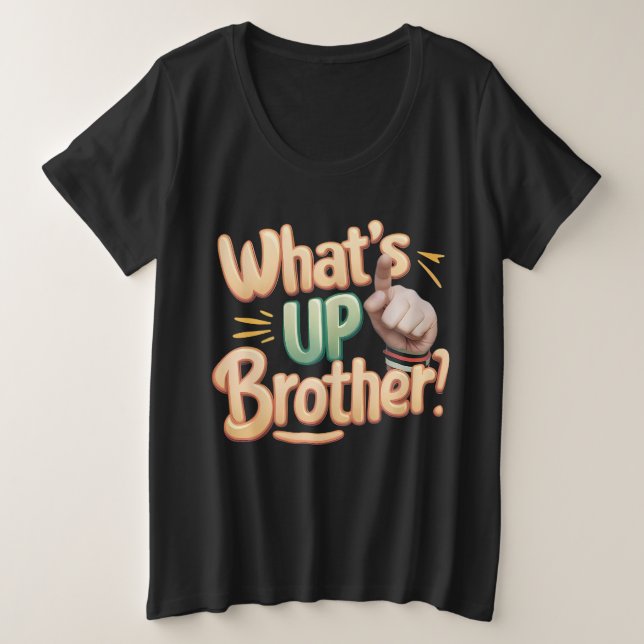 what's up brother funny saying (A) Plus Size T-Shirt (Design Front)