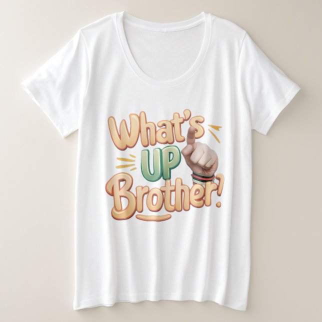 what's up brother funny saying (A) Plus Size T-Shirt (Design Front)