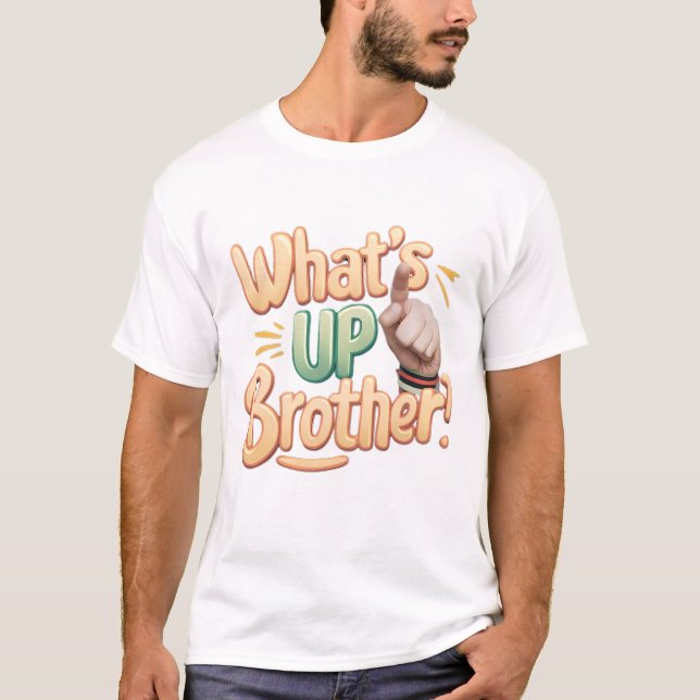 what's up brother funny saying (A) T-Shirt (Front)