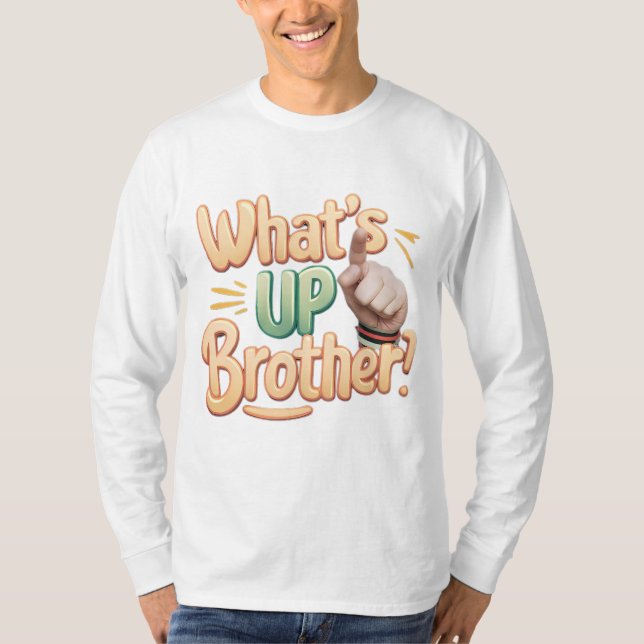 what's up brother funny saying (A) T-Shirt (Front)