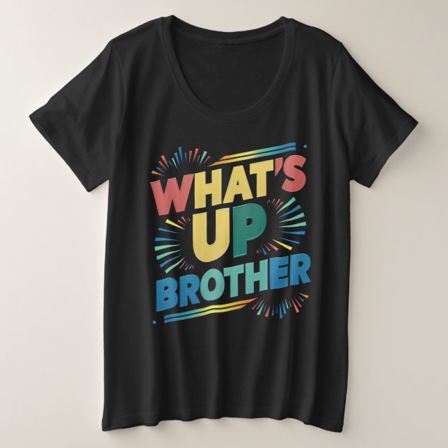 what's up brother funny saying (D) Plus Size T-Shirt (Design Front)