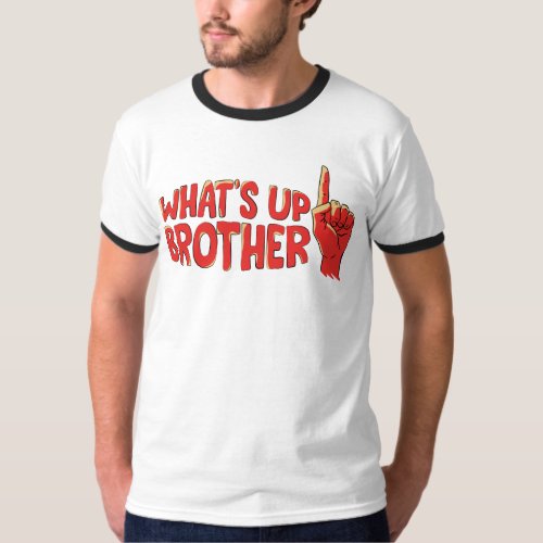 Whats Up Brother Funny Trendy Streamer T_Shirt