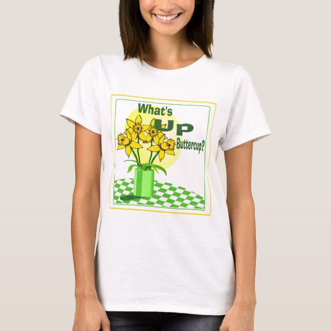 Whats Up Buttercup T-Shirt (Front)