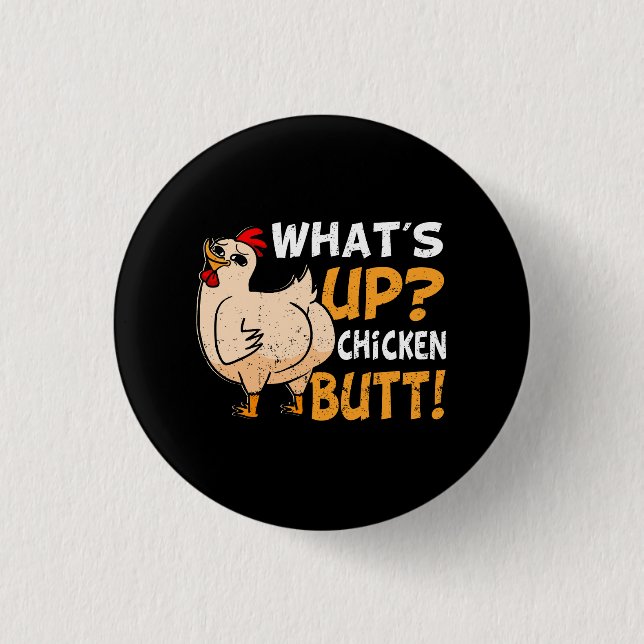 What's Up Chicken Butt Funny Chicken Joke Chicken  Button (Front)