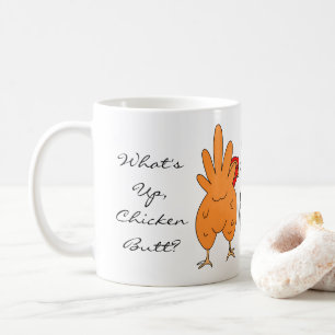 What's Up Chicken Butt Funny Humor Coffee Mug