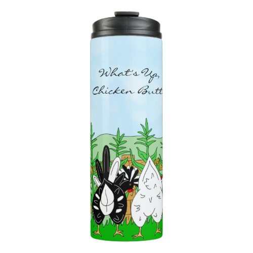 Whats Up Chicken Butt  Funny Humor   Thermal Tumbler