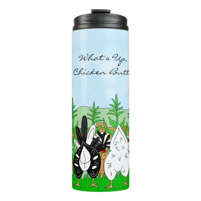 What's Up Chicken Butt | Funny Humor   Thermal Tumbler (Front)