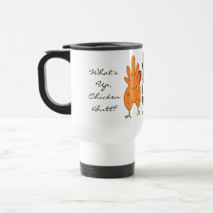 What's Up Chicken Butt   Funny Humor   Travel Mug