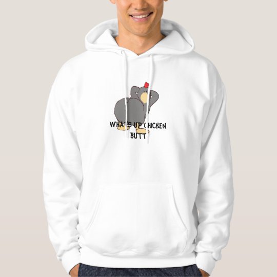 Whats up chicken butt hoodie