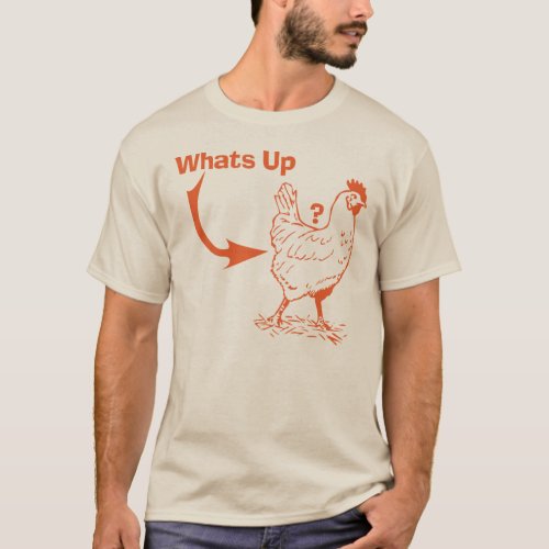 whats up chicken butt T_shirt