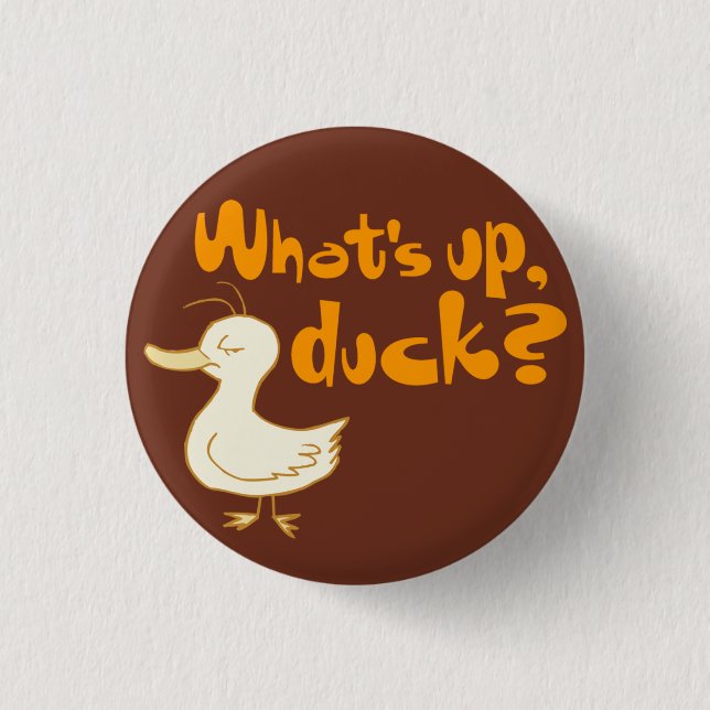 What's up, duck? Funny Wordplay Flair Button (Front)