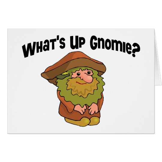 What's Up Gnomie Card