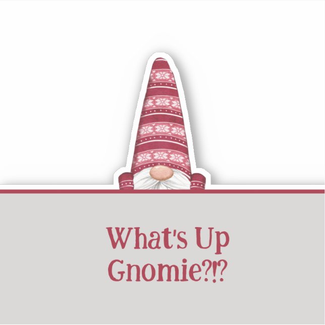 What's Up Gnomie Custom Text Holiday  Sticker (Front)