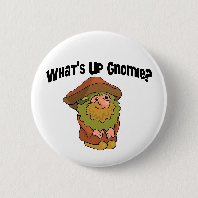 What's Up Gnomie Pinback Button (Front)
