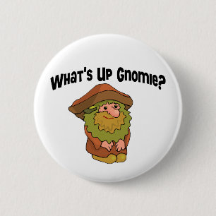 What's Up Gnomie Pinback Button