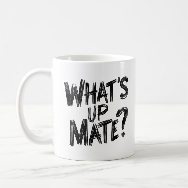 What's Up Mate Coffee Mug (Left)