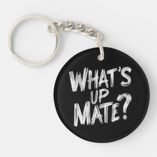 What's Up Mate Keychain