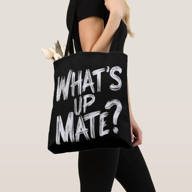 What's Up Mate Tote Bag (Close Up)