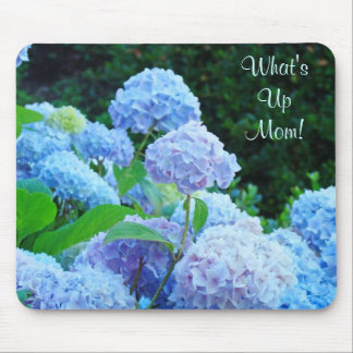 What's Up Mom! mousepad gifts Hydrangea Flowers