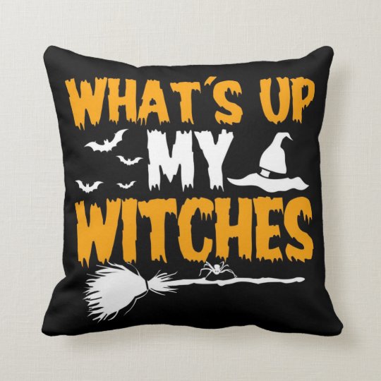 What's Up My Witches Throw Pillow | Zazzle.com