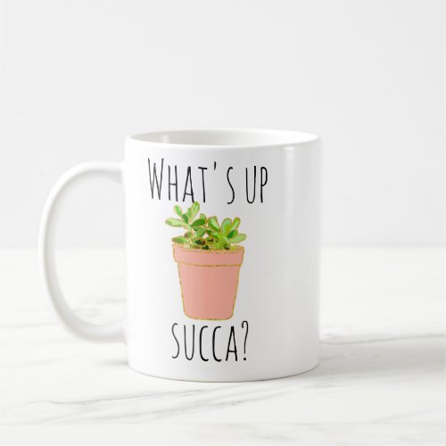 Whats Up Succa Succulents Cactus Southwest Humor Coffee Mug