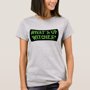 What's Up Witches? Funny Pun Halloween Green T-Shirt
