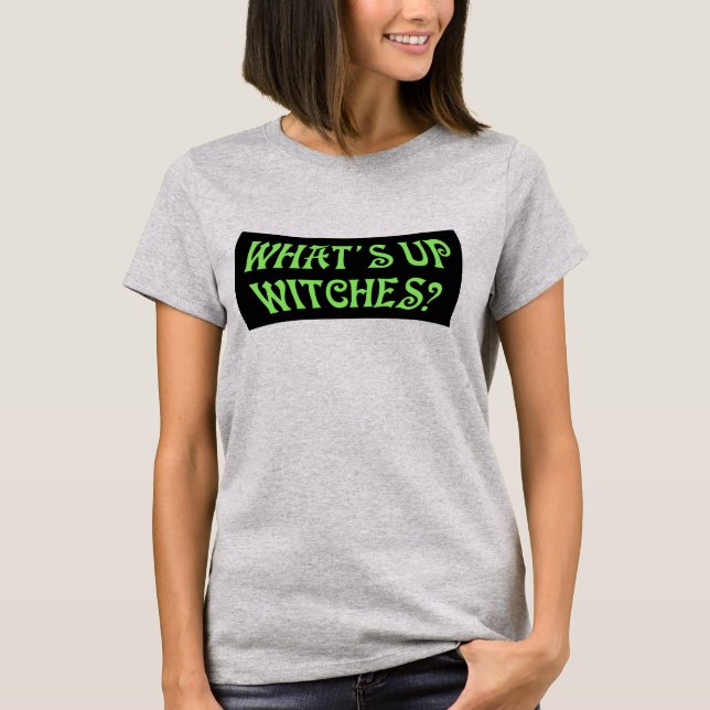 What's Up Witches? Funny Pun Halloween Green T-Shirt (Front)