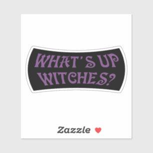 Whats up witches? Halloween Sticker