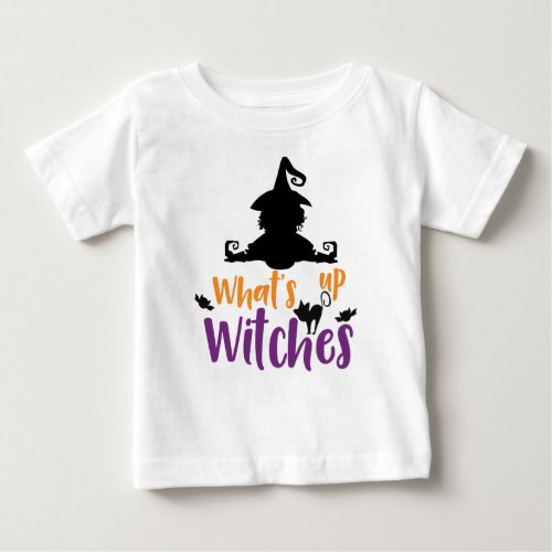 Whats Up Witches Witch Cat Bats Halloween Baby T_Shirt