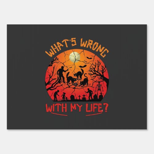 Whats Wrong Life Halloween Black Cats Zombies Grav Sign