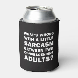 What's Wrong with a Little Sarcasm Can Cooler