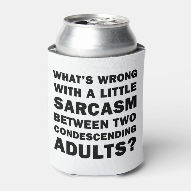 What's Wrong with a Little Sarcasm Can Cooler (Can Front)
